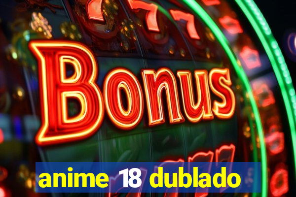 anime 18 dublado